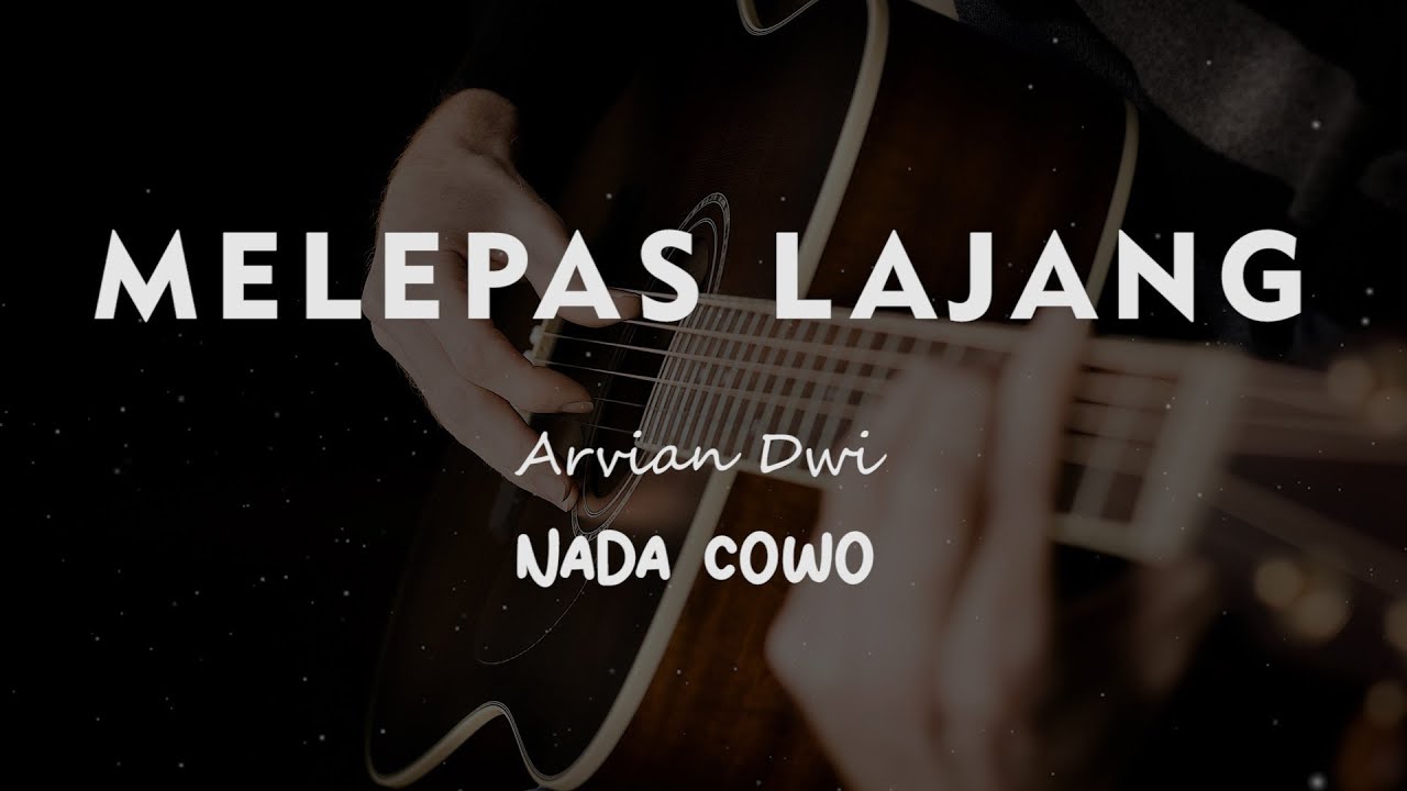MELEPAS LAJANG // ARVIAN DWI FT. TRI SUAKA // KARAOKE GITAR AKUSTIK TANPA VOKAL NADA COWO ( MALE )