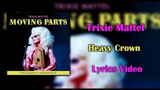 Video thumbnail of "Trixie Mattel - Heavy Crown (Lyrics)"