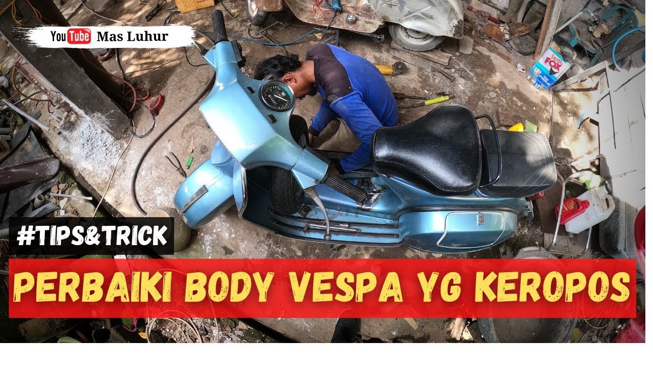 CARA MEMPERBAIKI BODY VESPA YANG KEROPOS