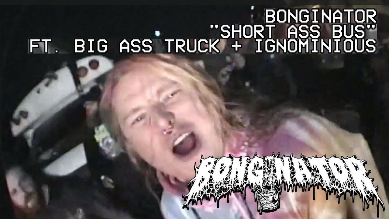 Bonginator - Short Ass Bus (ft. Big Ass Truck and Ignominious) [Official Music Video]