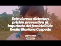 Este viernes dictarían prisión preventiva al imputado del femicidio de Evelin Marlene Cespede