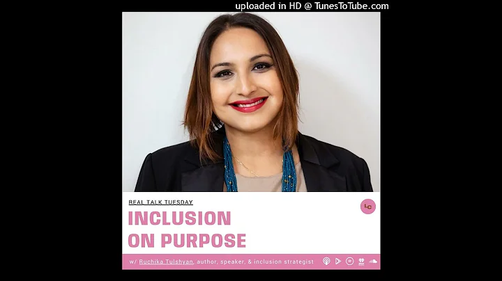 Inclusion on Purpose (w/ Ruchika Tulshyan)