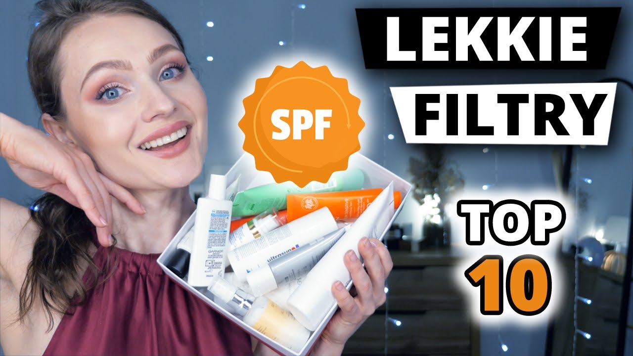 LEKKIE FILTRY SPF 🌞 Moje ULUBIONE ❤️ TOP 10