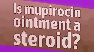 Is mupirocin ointment a steroid