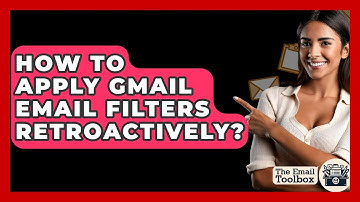 How To Apply Gmail Email Filters Retroactively? - TheEmailToolbox.com