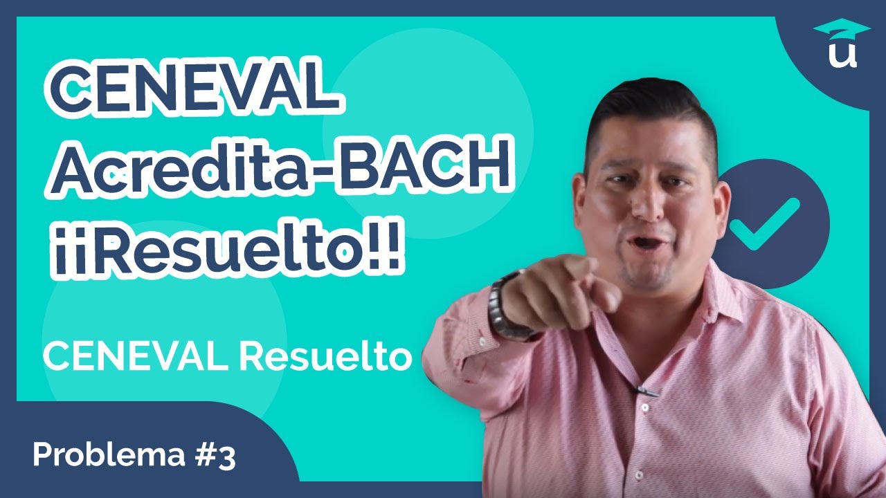Examen CENEVAL Resuelto | Problema #3