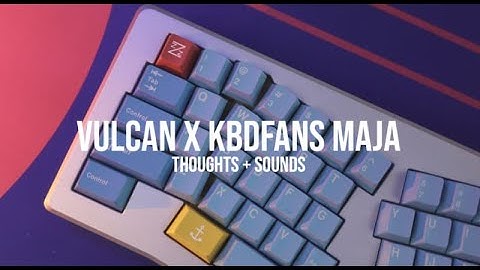 Vulcan X KBDfans Maja - thoughts and sounds