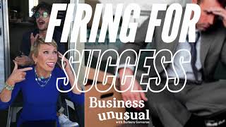 Firing For Success - Business Unusual Podcast with Barbara Corcoran (Ep. 18)