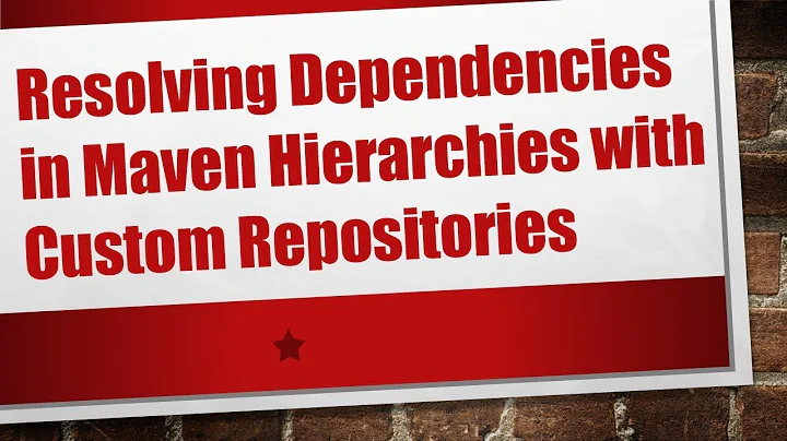 Resolving Dependencies in Maven Hierarchies with Custom Repositories