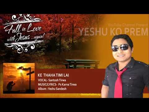 Ke thaha timilai yo nepali christian song lyric