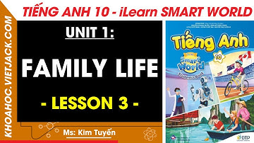 Tiếng Anh lớp 10 Unit 1: Lesson 3 - trang 10, 11 | i-Learn Smart World (DỄ HIỂU NHẤT)
