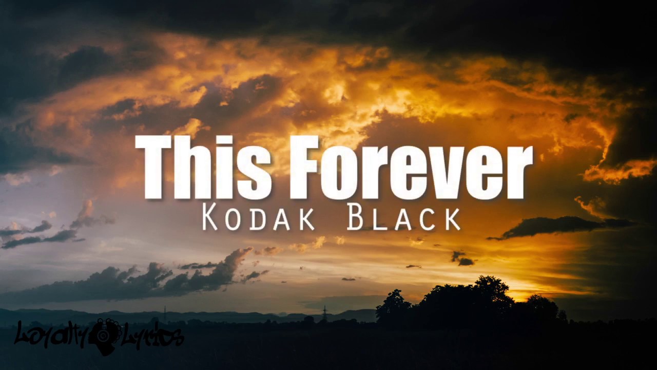This Forever - Kodak Black - Lyrics - YouTube
