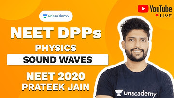 NEET 2020 DPP on Sound Waves | Physics | Prateek Jain | Unacademy Sapiens