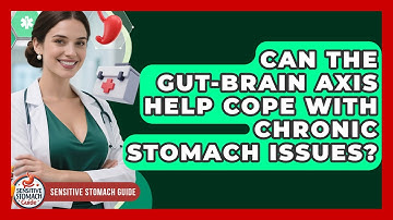 Can The Gut-brain Axis Help Cope With Chronic Stomach Issues? - Sensitive Stomach Guide