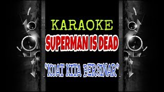 Superman Is Dead - Kuat Kita Bersinar (Karaoke Tanpa Vokal)