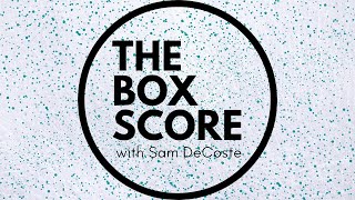 LIVE! The Box Score with Sam DeCoste: Episode 10