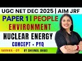 NUCLEAR ENERGY | UGC NET DEC 2025 Paper 1 | PEOPLE  &amp; ENVIRONMENT BY Sheemal Bhagi #ugcnet #jrf