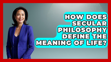 How Does Secular Philosophy Define the Meaning of Life? - Learn About Atheism