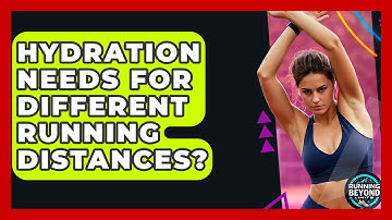 Hydration Needs For Different Running Distances? - Running Beyond Limits