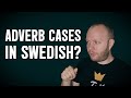 Grammatical Cases For SWEDISH Adverbs?