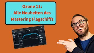 Ozone 11 im Check: Entdecke alle neuen Features des Mastering-Flaggschiffs