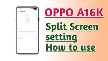 OPPO A16K Split Screen setting How to use
