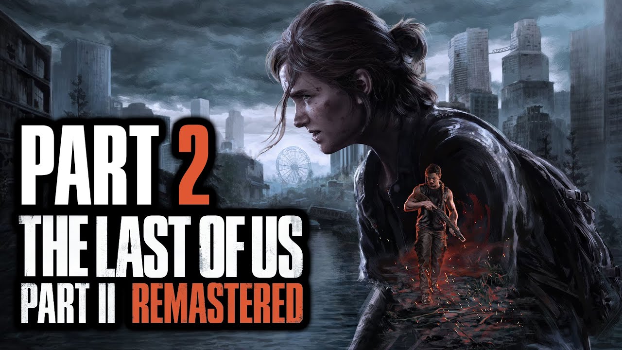 The Last Of Us Part II Remastered - Gameplay Walkthrough - Part 2 ...