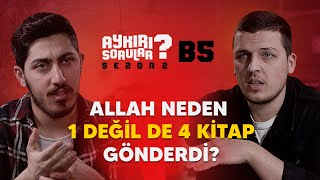 Allah Neden 1 Değil De 4 Kutsal Kitap Gönderdi ? Aykırı Sorular Sezon 2 B5