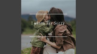 I Want Say Sorry