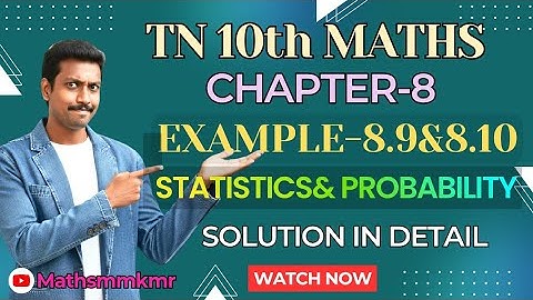 10th Maths Chapter-8 Example-8.9 & 8.10 answers in detail from Statistics & Probability TN Samacheer