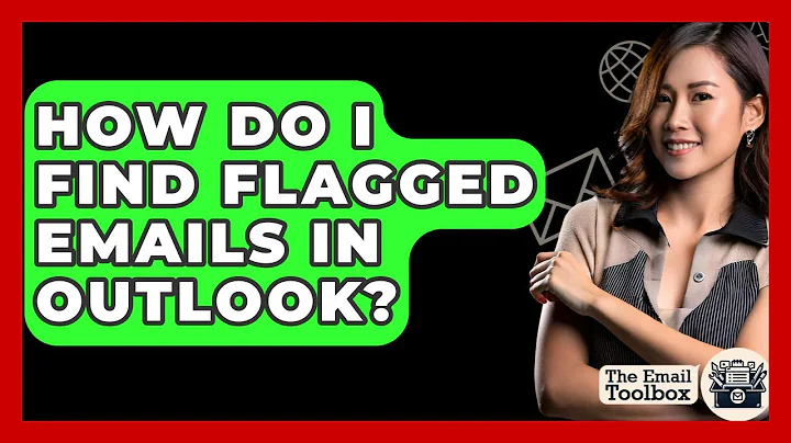 How Do I Find Flagged Emails In Outlook? - TheEmailToolbox.com