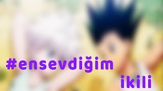 #ensevdiğim Anime İkilisi (Duo)