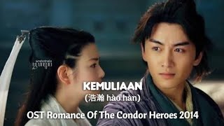 Kemuliaan (浩瀚 hào hàn) - OST The Romance Of The Condor Heroes 2014