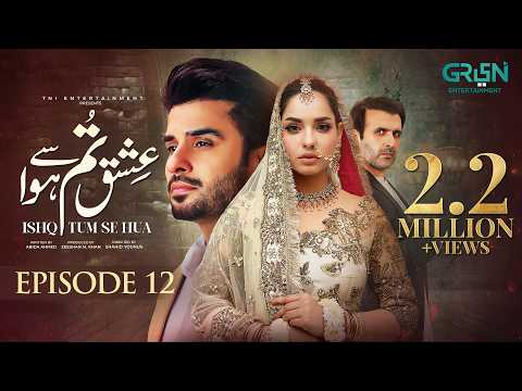 Ishq Tum Se Hua — Episode 12
