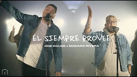 l Siempre Provee | One House feat. Edward Rivera