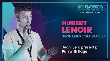 API Platform Conference 2025 - Hubert Lenoir - Fun with Flags