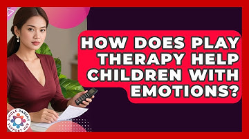How Does Play Therapy Help Children With Emotions? - Single Parent Support Hub
