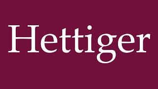 How to Pronounce Hettiger Correctly in German