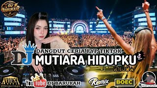 Dj Dangdut Ceria Fyp Tiktok Mutiara Hidupku Bass Kencang