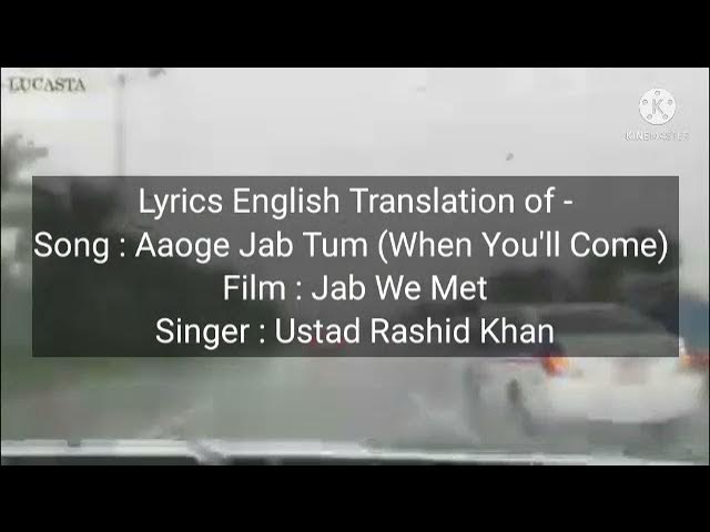 Aaoge Jab Tum (Jab We Met) English Translation