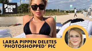 'RHOM' star Larsa Pippen deletes ‘Photoshopped’ bikini picture after fan backlash