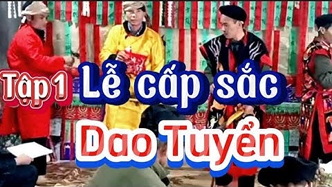 Tập1 Lễ cấp cắc người đồng bào dân tộc Dao Tuyển, tại thôi cốc đào xã bảo nhai - bắc hà - Lào Cai