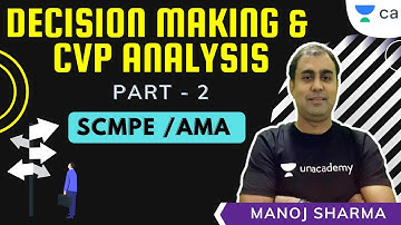 Marathon on Decision Making & CVP Analysis (Part 2) | SCMPE /AMA | Unacademy CA Final | Manoj Sharma