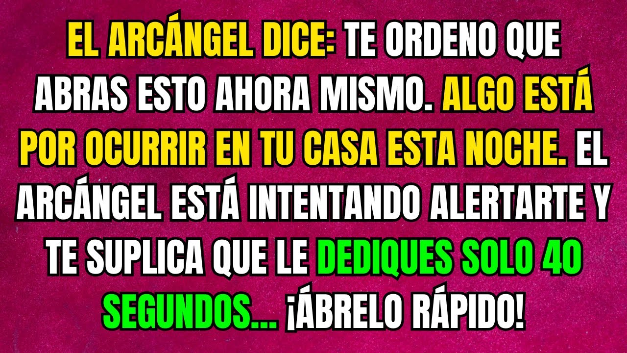 🧾 EL ARCÁNGEL DICE: TE ORDENO QUE ABRAS ESTO AHORA MISMO. ALGO SUCEDERÁ ...