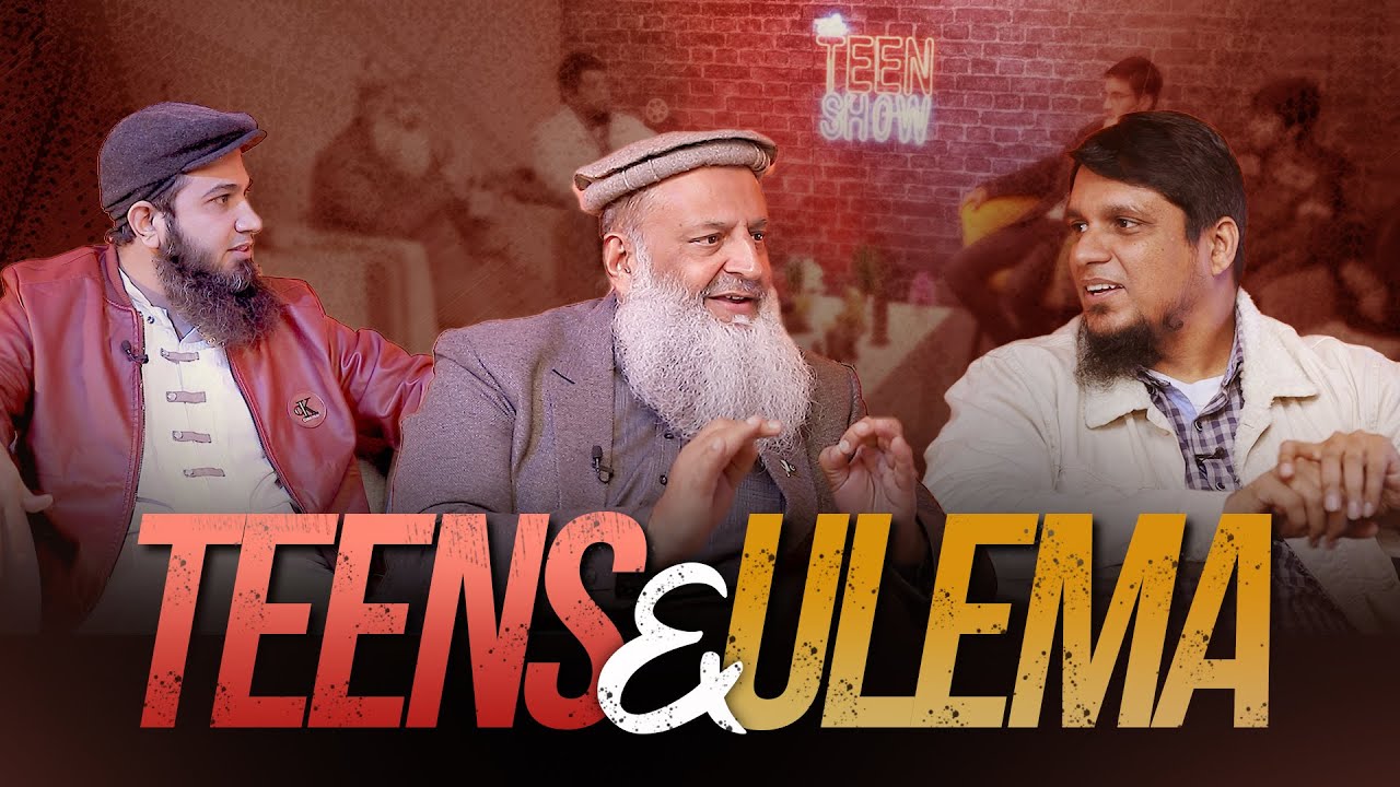 Teens & Ulema || The Teen Show || Ep 02