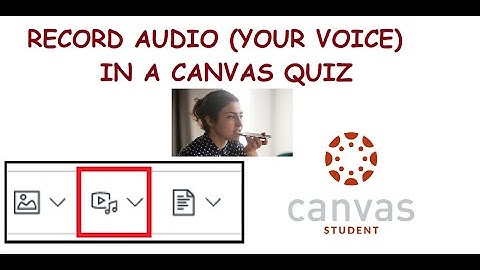 Record in a Canvas Quiz: Computer or Mobile Device