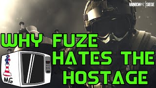 Why Fuze Hates The Hostage  - Rainbow Six Siege