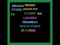 NDAMA JIGUSHILAGA LUGANDA MPANDA LWENGE STUDIO MSAMBAZAJI NGOTA STUDIO 01 1 2026