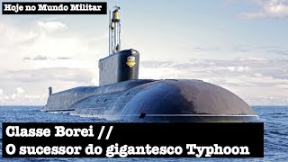 Classe Borei, O Sucessor Do Gigantesco Typhoon