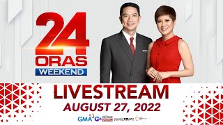 24 Oras Weekend Livestream: August 27, 2022 - Replay